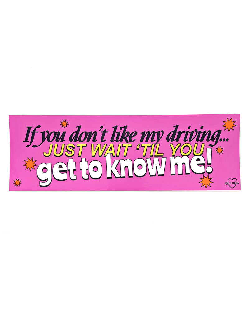 Wait 'Til You Get To Know Me! Bumper Sticker-Ash + Chess-Strange Ways