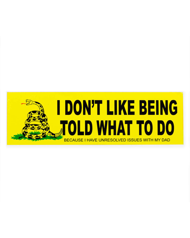 I Don't Like Being Told What To Do Bumper Sticker-Jack Sjogren-Strange Ways