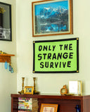 Only The Strange Survive Felt Flag Banner-Oxford Pennant-Strange Ways