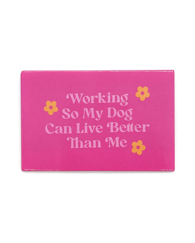 Working For My Dog Magnet