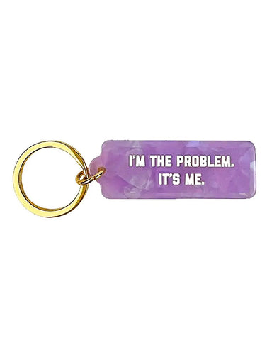 I'm The Problem Keychain