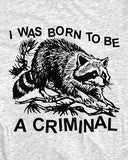 Born Criminal Raccoon Unisex Shirt-Wicked Clothes-Strange Ways