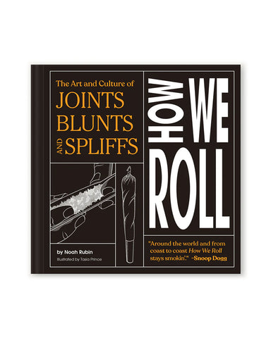 How We Roll Book: The Art and Culture of Joints, Blunts, and Spliffs