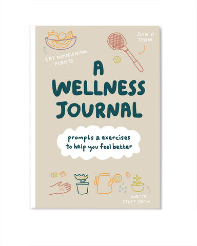 A Wellness Journal: Prompts & Exercsis To Help You Feel Better