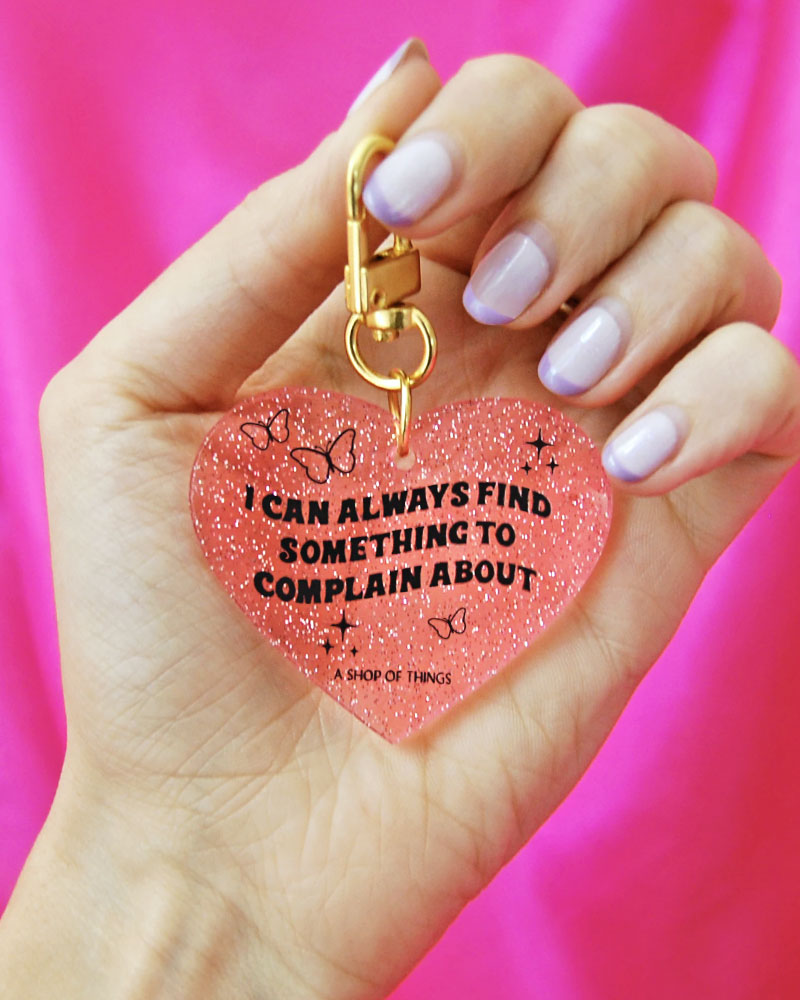 Always Find Something To Complain About Charm Keychain-A Shop Of Things-Strange Ways